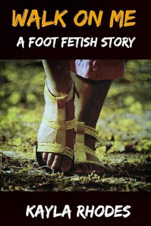 Walk on Me: A Foot Fetish Story