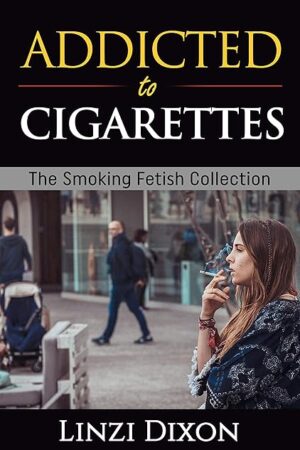 Addicted to Cigarettes: The Smoking Fetish Collection