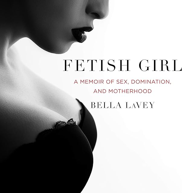 Fetish Girl: A Memoir of Sex, Domination, and Motherhood