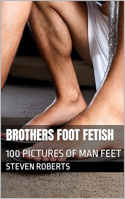 Brothers Foot Fetish: 100 Pictures of Man Feet (Male Foot Fetish Book 71)