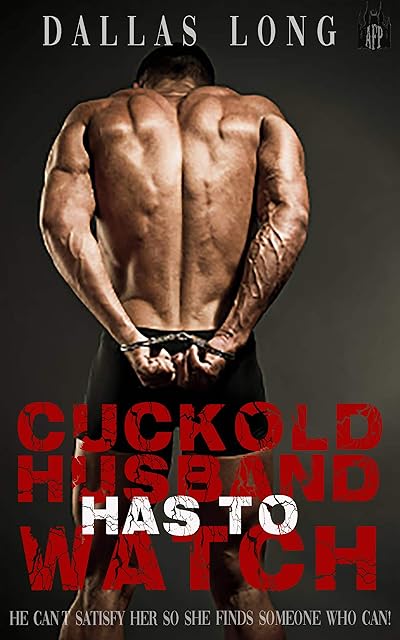 Cuckold Husband has to Watch: Male Bondage, Submission, and Punishment (Female Domination Book 1)