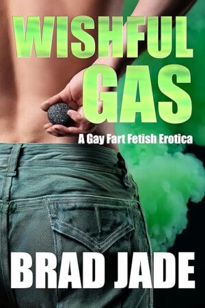 Wishful Gas: A Gay Fart Fetish Erotica