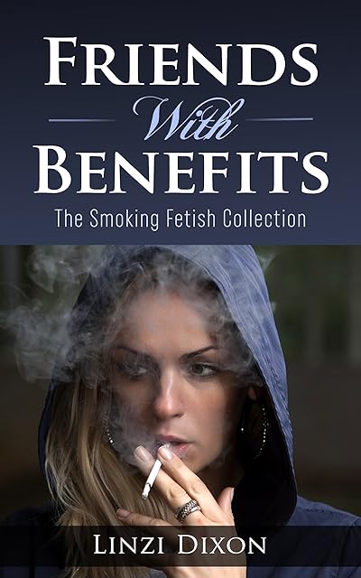 Friends With Benefits: The Smoking Fetish Collection