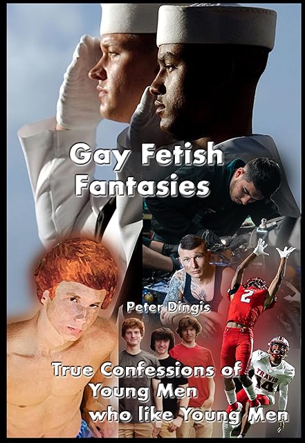Gay Fetish Fantasies: True Confessions of Young Men who like Young Men