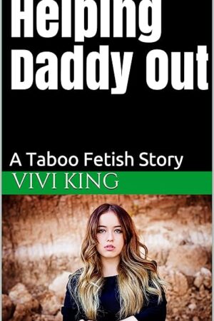 Helping Daddy Out: A Taboo Fetish Story