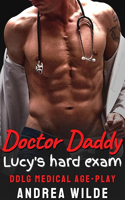 Doctor Daddy - Lucy's Hard Exam: DDlg Medical Age Play (Sexy Doctor Daddies Give Medical Exams)