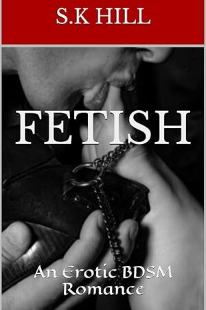 Fetish (An Erotic BDSM Romance)