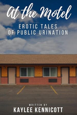 At the Motel: An Erotic Tale of Public Urination (Tales of Public Urination Book 2)