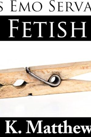 Fetish: His Emo Servant, Part 8
