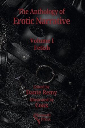 Anthology of Erotic Narrative, Volume I: Fetish