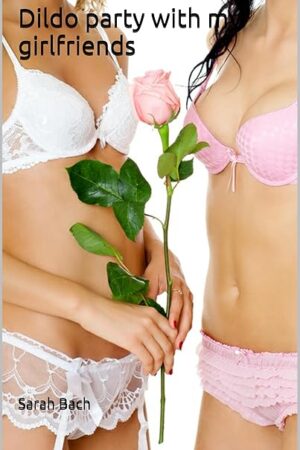 Dildo party with my girlfriends