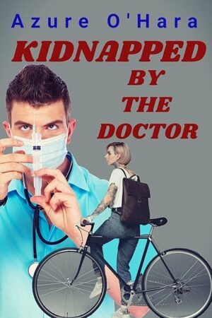 Kidnapped by the Doctor (Dental & Medical Fetish Book 2)