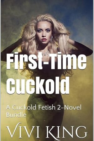 First-Time Cuckold: A Cuckold Fetish 2-Novel Bundle