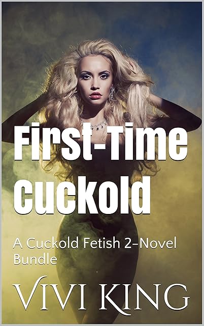 First-Time Cuckold: A Cuckold Fetish 2-Novel Bundle