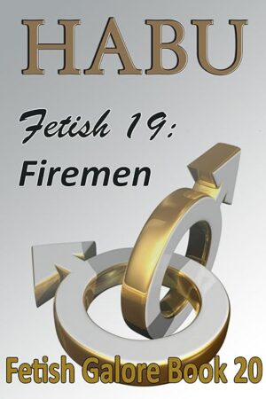 Fetish 19: Firemen (Gay Sex Fetish Shorts Book 42)