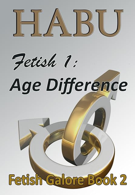 Fetish 1: Age Difference: A Gay Fetish Short (Gay Sex Fetish Shorts Book 2)