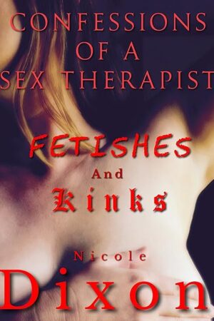 Confessions of a Sex Therapist: Fetishes & Kinks