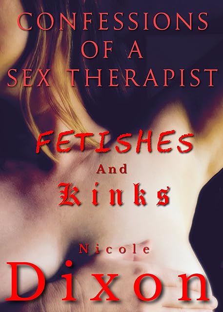 Confessions of a Sex Therapist: Fetishes & Kinks