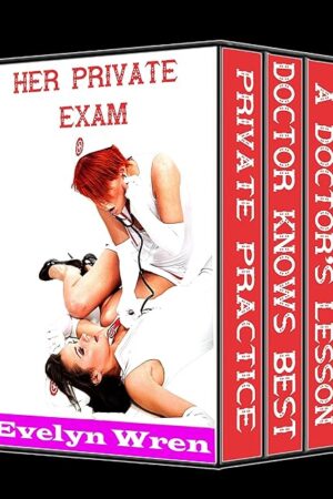 HER PRIVATE EXAM (A Taboo First Time Medical Exam Erotic Romance Bundle)