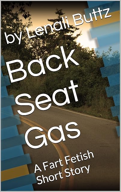 Back Seat Gas: A Fart Fetish Short Story (Mark and Jolie's Adventures Book 1)