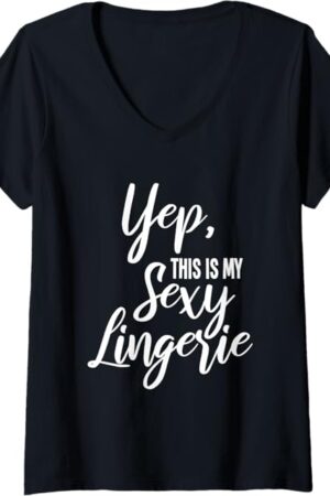 Womens Yep, This Is My Sexy Lingerie - Funny Lingerie Saying V-Neck T-Shirt