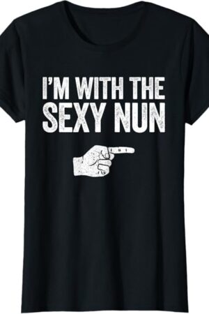 I'm With The Sexy Nun T-Shirt Matching Costume Shirt T-Shirt