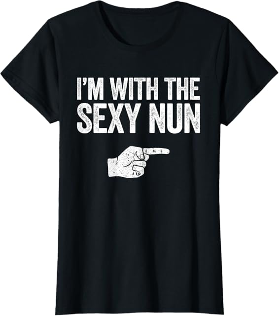 I'm With The Sexy Nun T-Shirt Matching Costume Shirt T-Shirt