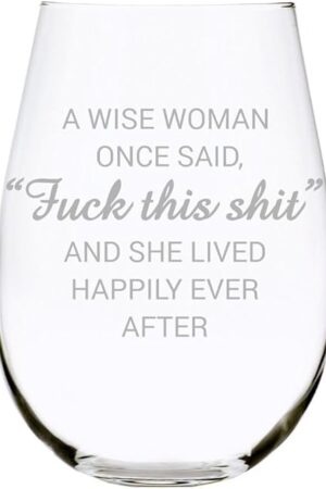 C & M Personal Gifts A Wise Woman Once Said "F*ck this sh*t" Stemless Wine Glass (1 Piece) 17 Ounces, Gag Gifts for Women, Funny Christmas gift, Amazing Laser Engraved tumbler for Ladies, Made in USA