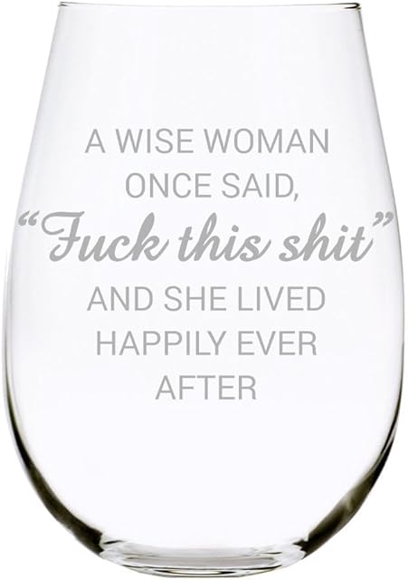 C & M Personal Gifts A Wise Woman Once Said "F*ck this sh*t" Stemless Wine Glass (1 Piece) 17 Ounces, Gag Gifts for Women, Funny Christmas gift, Amazing Laser Engraved tumbler for Ladies, Made in USA